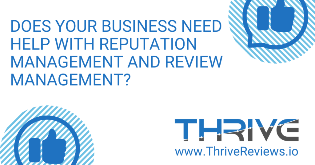 Does Your Business Need Help With Reputation Management And Review Management?