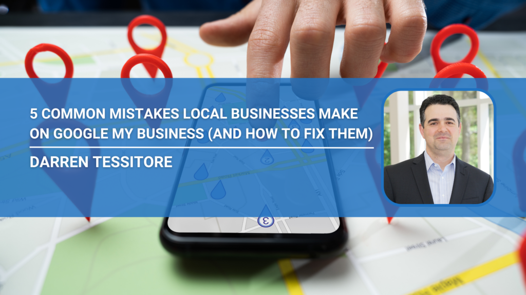 5 Common Mistakes Local Businesses Make on Google My Business (And How to Fix Them)