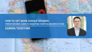 How to Get More Google Reviews Thrive Reviews’ Guide to Boosting Your Online Reputation